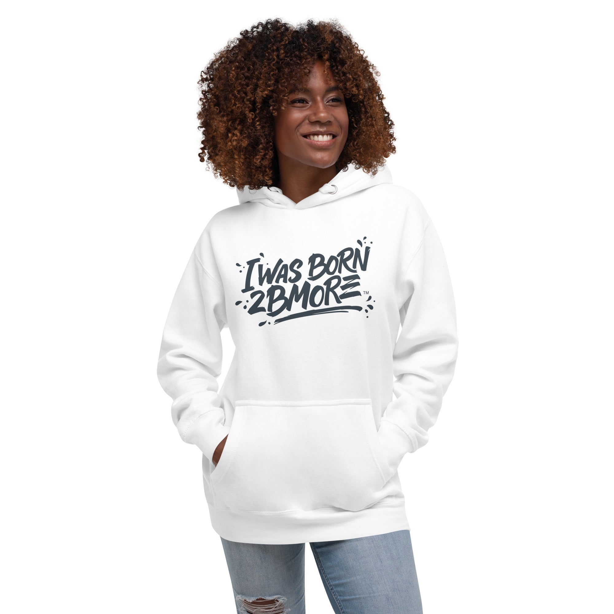 I WAS BORN 2BMORE - Unisex Hoodie